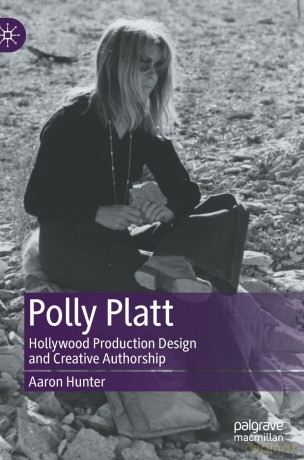 Polly Platt: Hollywood Production Design and Creative Authorship - Aaron Hunter [KSIĄŻKA]