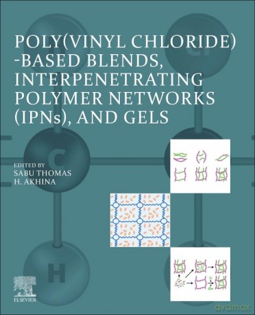Poly(vinyl chloride)-based Blends, Interpenetrating Polymer Networks (IPNs), and Gels - Sabu Thomas [KSIĄŻKA]