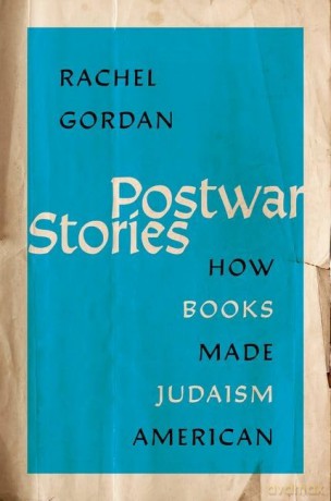 Postwar Stories: How Books Made Judaism American [KSIĄŻKA]