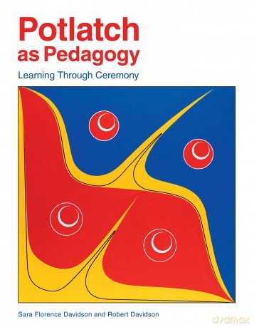 Potlatch as Pedagogy: Learning Through Ceremony [KSIĄŻKA]
