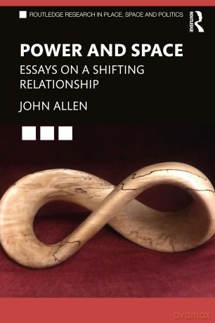 Power and Space: Essays on a Shifting Relationship (Routledge Research in Place, Space and Politics) - Allen John [KSIĄŻKA]