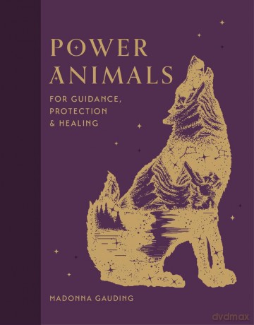 Power Animals: For Guidance, Protection and Healing - Madonna Gauding [KSIĄŻKA]