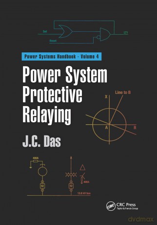 Power System Protective Relaying (Power Systems Handbook) - J. C. Das [KSIĄŻKA]