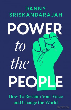 Power to the People: Use your voice, change the world - Sriskandarajah Danny [KSIĄŻKA]