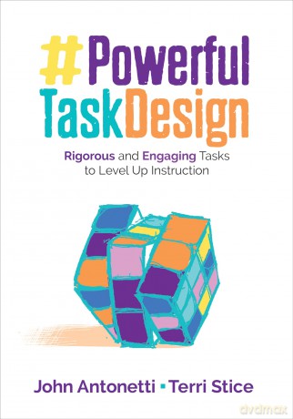 Powerful Task Design: Rigorous and Engaging Tasks to Level Up Instruction (Corwin Teaching Essentials) - John V. Antonetti~Te [KSIĄŻKA]