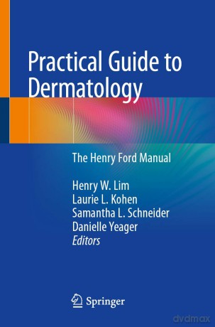 Practical Guide to Dermatology: The Henry Ford Manual - Henry W. Lim [KSIĄŻKA]