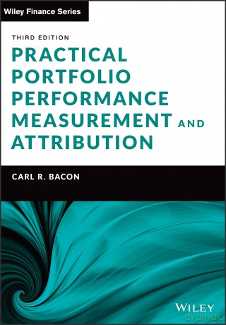 Practical Portfolio Performance Measurement and Attribution (The Wiley Finance Series) - Carl R. Bacon [KSIĄŻKA]
