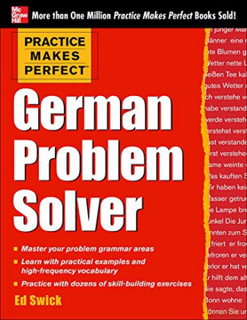 Practice Makes Perfect German Problem Solver: With 130 Exercises (NTC FOREIGN LANGUAGE) - Ed Swick [KSIĄŻKA]