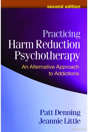 Practicing Harm Reduction Psychotherapy, Second Edition: An Alternative Approach to Addictions - Denning Patt [KSIĄŻKA]