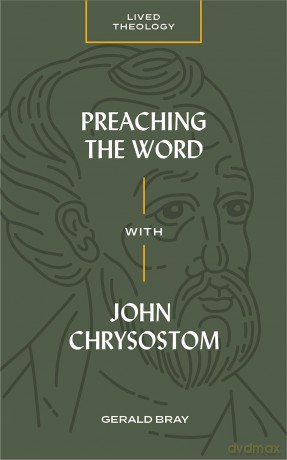Preaching the Word with John Chrysostom (Lived Theology) [KSIĄŻKA]