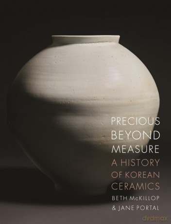 Precious beyond Measure: A History of Korean Ceramics - Beth Mckillop [KSIĄŻKA]