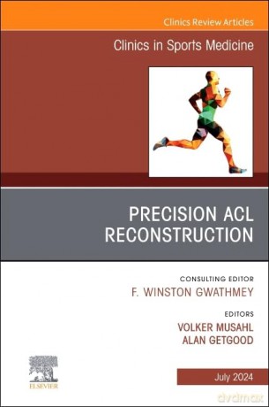 Precision ACL Reconstruction, An Issue of Clinics in Sports Medicine (Volume 43-3) (The Clinics: Orthopedics, Volume 43-3) - Volker Musahl [KSIĄŻKA]
