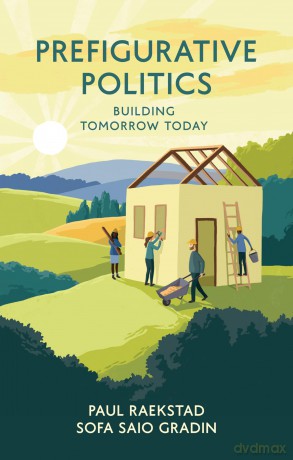 Prefigurative Politics: Building Tomorrow Today - Paul Raekstad [KSIĄŻKA]