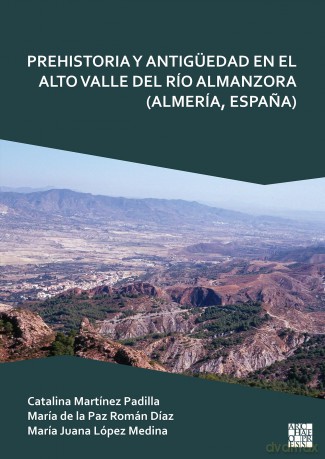 Prehistoria y Antigüedad en el Alto Valle del Río Almanzora (Almería, Espana) - Ca Mart Nez Padilla [KSIĄŻKA]