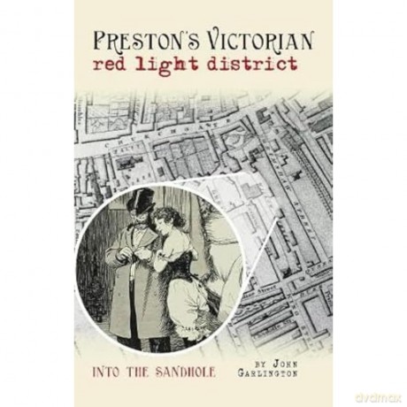 Preston's Victorian red light district: Into the Sandhole [KSIĄŻKA]