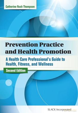 Prevention Practice and Health Promotion: A Health Care Professional's Guide to Health, Fitness, and Wellness [KSIĄŻKA]