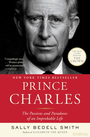 Prince Charles: The Passions and Paradoxes of an Improbable Life - Sally Bedell Smith [KSIĄŻKA]