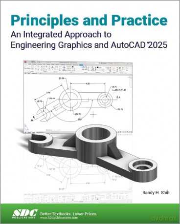 Principles and Practice An Integrated Approach to Engineering Graphics and AutoCAD 2025 - Shih Randy H. [KSIĄŻKA]