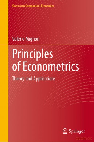 Principles of Econometrics: Theory and Applications (Classroom Companion: Economics) - Val Rie Mignon [KSIĄŻKA]