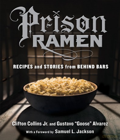 Prison Ramen: Recipes and Stories from Behind Bars - Clifton Collins [KSIĄŻKA]
