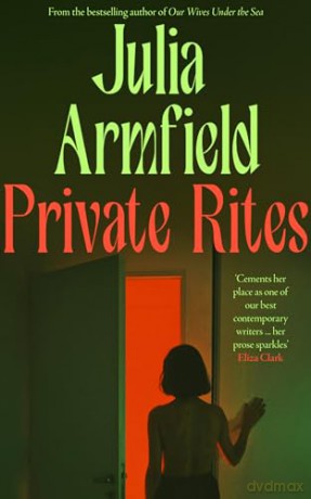 Private Rites: The gripping new speculative novel of 2024 from the author of Our Wives Under the Sea - Julia Armfield [KSIĄŻKA]