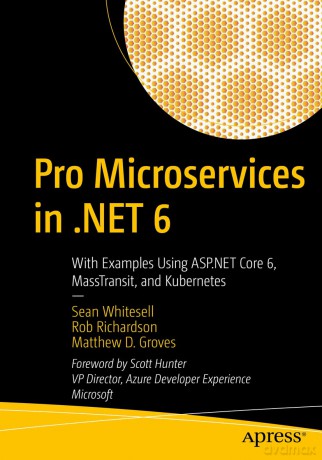 Pro Microservices in .NET 6: With Examples Using ASP.NET Core 6, MassTransit, and Kubernetes - Sean Whitesell [KSIĄŻKA]