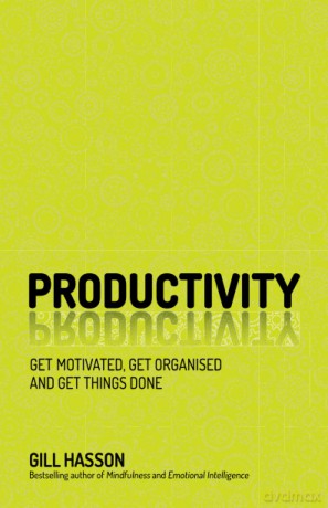 Productivity: Get Motivated, Get Organised and Get Things Done - Gill Hasson [KSIĄŻKA]