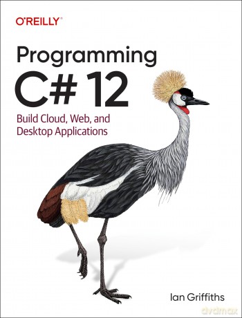 Programming C# 12: Build Cloud, Web, and Desktop Applications - Ian Griffiths [KSIĄŻKA]