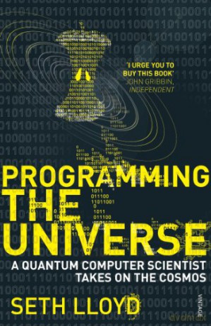 Programming The Universe: A Quantum Computer Scientist Takes on the Cosmos - Seth Lloyd [KSIĄŻKA]
