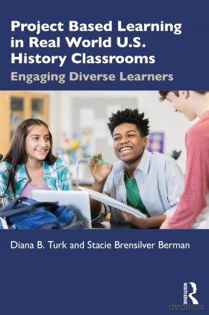 Project Based Learning in Real World U.S. History Classrooms: Engaging Diverse Learners - Turk Diana B. [KSIĄŻKA]