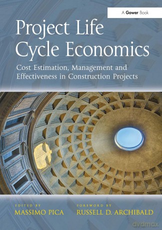 Project Life Cycle Economics: Cost Estimation, Management and Effectiveness in Construction Projects - Pica Massimo [KSIĄŻKA]