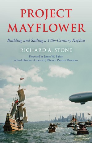 Project Mayflower: Building and Sailing a Seventeenth-Century Replica - Richard A Stone [KSIĄŻKA]
