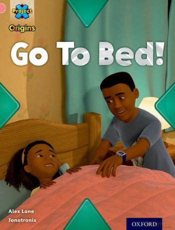 Project X Origins: Pink Book Band, Oxford Level 1+: My Family: Go To Bed! [KSIĄŻKA]