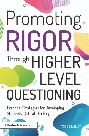 Promoting Rigor Through Higher Level Questioning: Practical Strategies for Developing Students' Critical Thinking - Stanley [KSIĄŻKA]