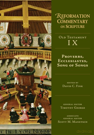 Proverbs, Ecclesiastes, Song of Songs (Reformation Commentary on Scripture) [KSIĄŻKA]