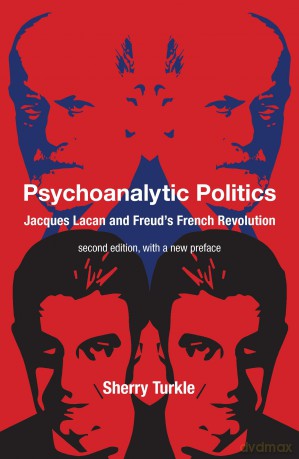 Psychoanalytic Politics, second edition, with a new preface: Jacques Lacan and Freud's French Revolution - Sherry Turkle [KSIĄŻKA]