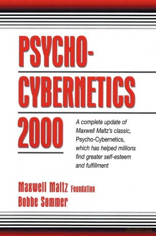 Psycho-Cybernetics 2000: A Complete Update of Maxwell Maltz's Classic, Psycho-Cybernetics, Which Has Helped Millions Find Greater Self-Esteem and Fulfillment - Maxwell Maltz Founda [KSIĄŻKA]