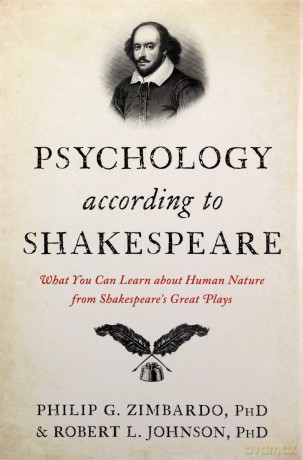Psychology According to Shakespeare: What You Can Learn about Human Nature from Shakespeare's Great Plays - Philip G Zimbardo [KSIĄŻKA]