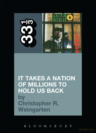 Public Enemy's It Takes a Nation of Millions to Hold Us Back (33 1/3) - C Weingarten [KSIĄŻKA]