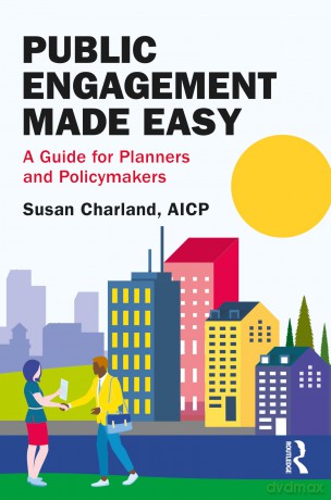 Public Engagement Made Easy: A Guide for Planners and Policymakers - Charland Susan [KSIĄŻKA]