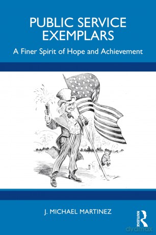Public Service Exemplars: A Finer Spirit of Hope and Achievement - Martinez J. Michael [KSIĄŻKA]