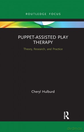 Puppet-Assisted Play Therapy: Theory, Research, and Practice (Routledge Focus on Mental Health) - Cheryl Hulburd [KSIĄŻKA]