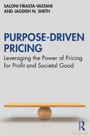 Purpose-Driven Pricing: Leveraging the Power of Pricing for Profit and Societal Good - Sal Firasta-Vastani [KSIĄŻKA]