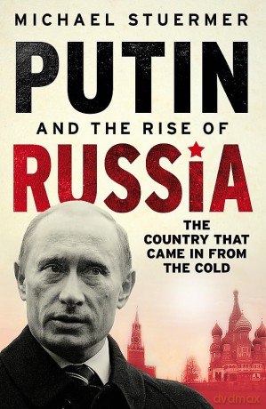 Putin And The Rise Of Russia - Michael Stuermer [KSIĄŻKA]