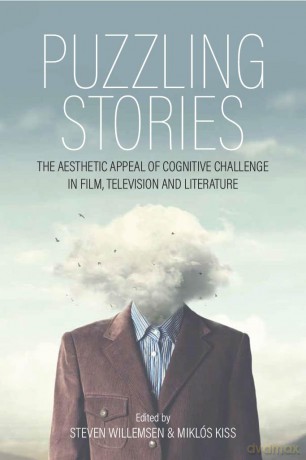 Puzzling Stories: The Aesthetic Appeal of Cognitive Challenge in Film, Television and Literature - Steven Willemsen [KSIĄŻKA]