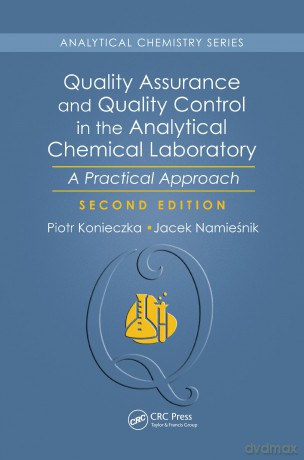 Quality Assurance and Quality Control in the Analytical Chemical Laboratory: A Practical Approach, Second Edition (Analytical Chemistry) - Piotr Konieczka [KSIĄŻKA]