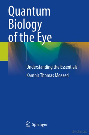 Quantum Biology of the Eye: Understanding the Essentials - Kambiz Thoma Moazed [KSIĄŻKA]