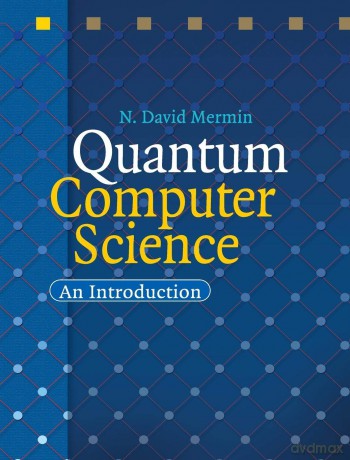 Quantum Computer Science: An Introduction - N David Mermin [KSIĄŻKA]