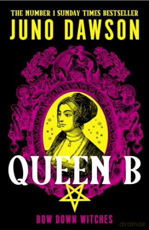 Queen B: The next enchanting instalment of the sensational #1 SUNDAY TIMES bestselling HER MAJESTY'S ROYAL COVEN fantasy series - Juno Dawson [KSIĄŻKA]