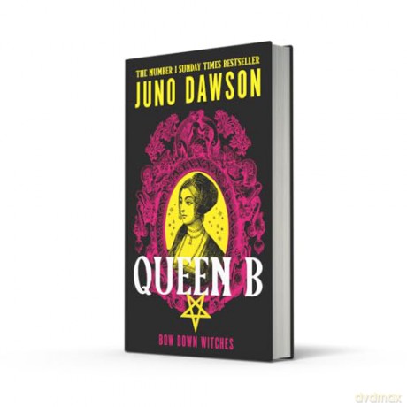 Queen B: The next enchanting instalment of the sensational #1 SUNDAY TIMES bestselling HER MAJESTY'S ROYAL COVEN fantasy series - Juno Dawson [KSIĄŻKA]